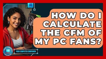 How Do I Calculate The CFM Of My PC Fans? - Your Computer Companion