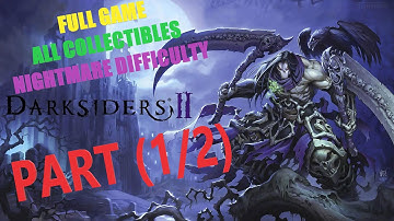 Darksiders 2 Deathinitive Edition - FULL GAME - NIGHTMARE DIFFICULTY - ALL COLLECTIBLES (PART 1/2)