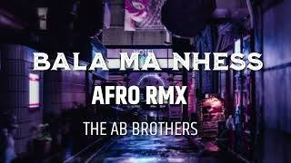 BALA MA NHESS-ABEER NEHME (THE AB BROTHERS AFRO MIX) Resimi