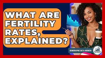 What Are Fertility Rates, Explained? - Demographic Data Answers