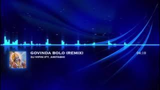 Govinda Bolo Hari Gopal Bolo (Remix) | DJ Vipin Ft. Amitabh Bhattacharya