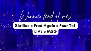 Winnie (end of me) - Fred Again x Skrillex x Four Tet [LIVE @ Madison Square Garden 2/18/23]