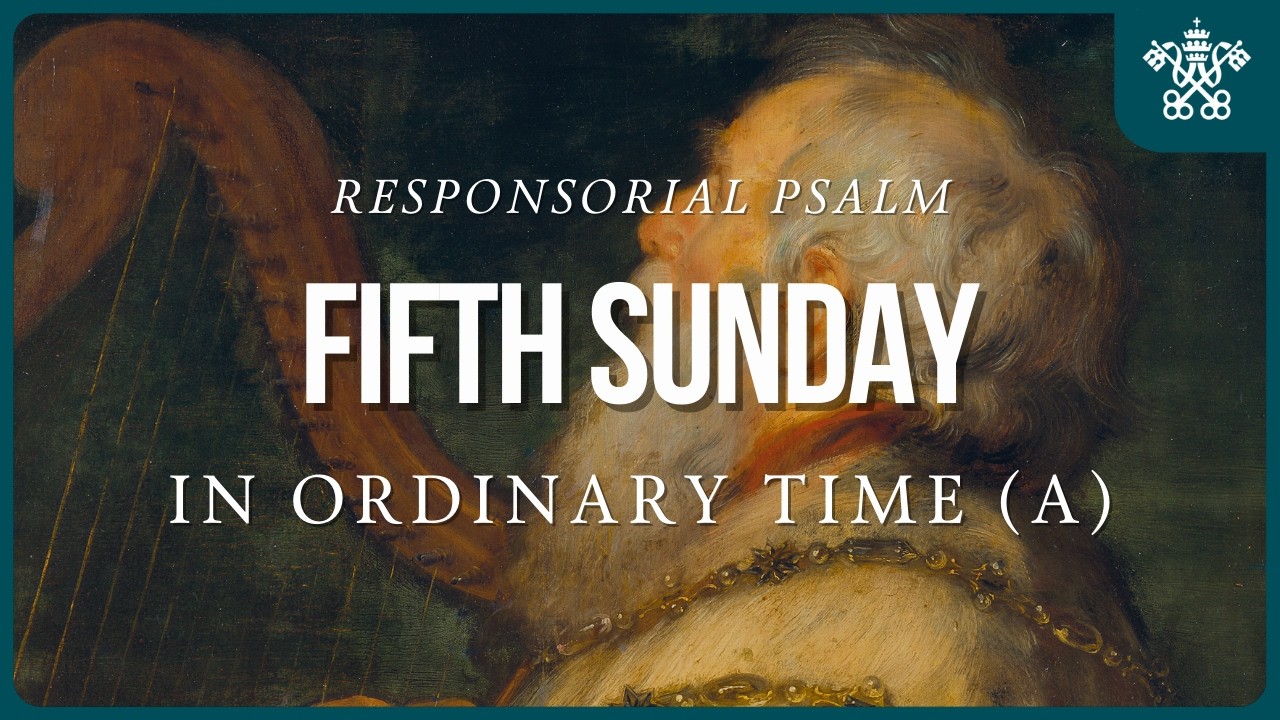 5th Sunday in Ordinary Time - Year A | Responsorial Psalm | Psalms for all Seasons