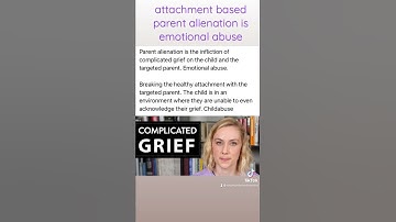 Attachment based parent alienation is abuse