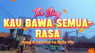 Kau Bawa Semua Rasa - Lagu La Bella Vie  || Song & Lyric by La Bella Vie