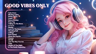 Good vibes only🍀Chill music to start your day - Tiktok Trending Songs 2023