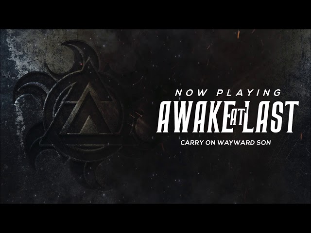 Awake At Last - Carry on Wayward Son