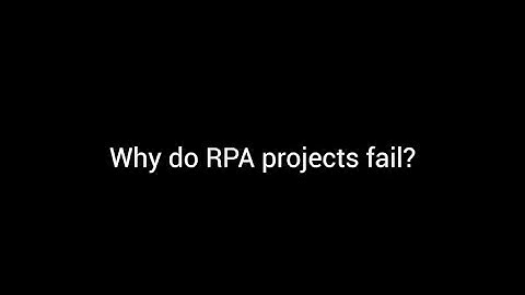 Why do Some RPA Projects Fail?