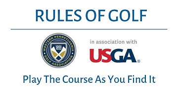 Rules of Golf - Play The Course As You Find It Explained