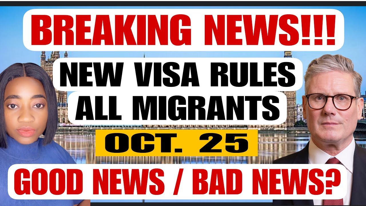 BREAKING NEWS! 6 MOST IMPORTANT CHANGES TO UK VISA IMMIGRATION RULES  OCT. 25