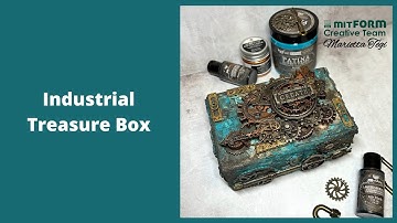 Step by Step Mixed Media Tutorial - Industrial Treasure Box for Mitform Castings