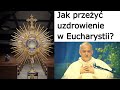 o. Augustyn Pelanowski. Jak przeżyć uzdrowienie w Eucharystii? Mistyczne zjednoczenie z Jezusem 2014