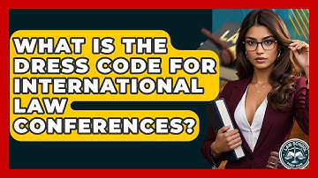 What Is The Dress Code For International Law Conferences? - Law School Prep Hub