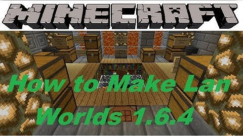 How to Make Lan worlds on Minecraft 1.6.4 ONLY