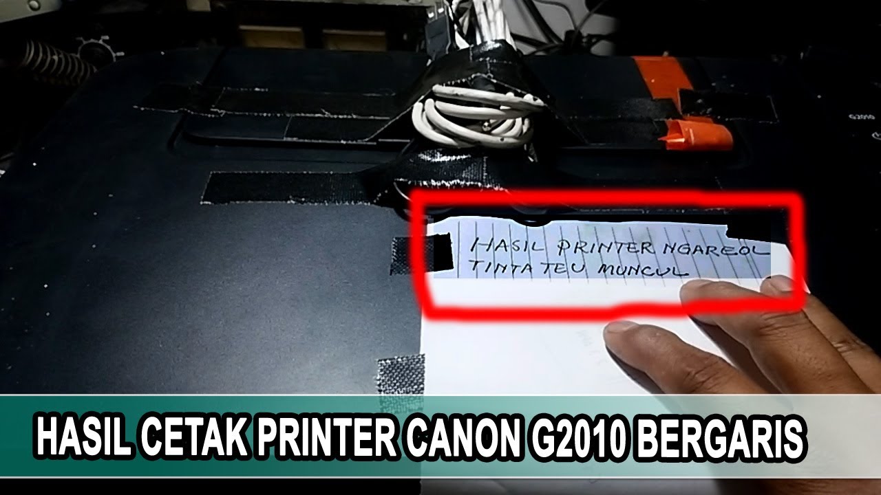 Cara memperbaiki printer canon g2010 hasil cetak bergaris cetak tabel