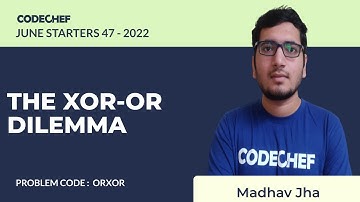 ORXOR | THE XOR-OR DILEMMA | July Starters47 2022 | Problem Solutions | CodeChef