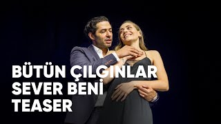 Bütün Çılgınlar Sever Beni Teaser Biletinial