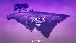 Alex Ferro & Diesser feat. Bringtheparty - Solo Tú (Arggic Remix)
