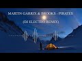 Martin Garrix &amp; Brooks - Pirates (DJ Electro Remix)