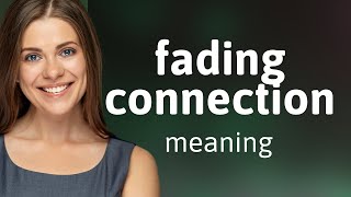 Understanding "Fading Connection": A Guide to English Phrases