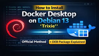 How to Install Docker Desktop on Debian 13 " Trixie" | Official Method + DEB Package Explained