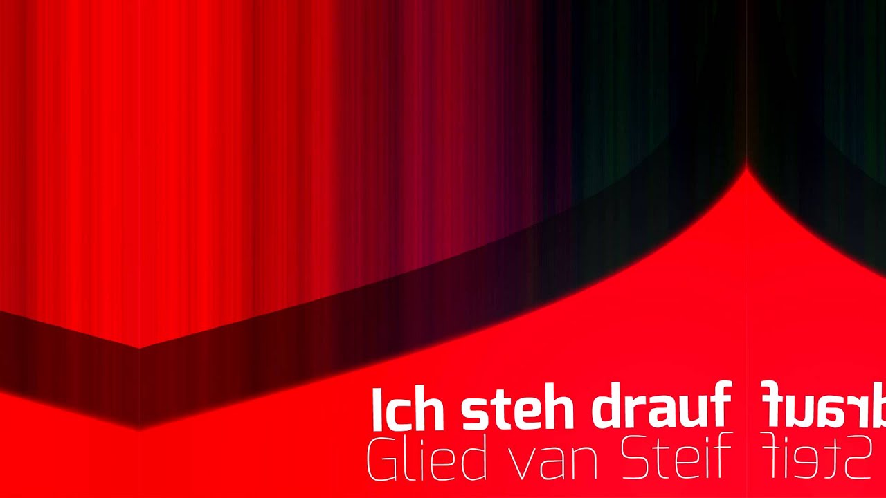 Glied van Steif - Ich steh drauf (Lange Edition) - YouTube Glied van Steif - Ich steh drauf (Lange Edition) - YouTube