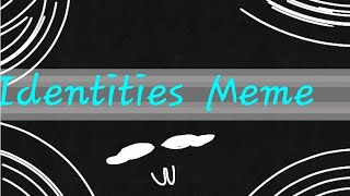 Identities mĕmě
