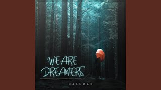 We Are Dreamers - Hallman