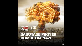 Sabotase Proyek Bom Atom Nazi | HISTORIA.ID