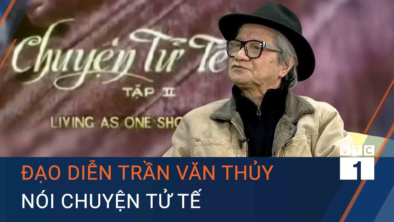 Đạo diễn Trần Văn Thủy: Hơn 30 năm đau đáu câu hỏi "Thế nào là sự tử tế"? |  VTC1 - YouTube