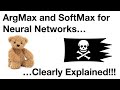 Neural Networks Part 5: ArgMax and SoftMax