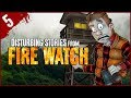 5 DISTURBING Firewatch Stories - Darkness Prevails