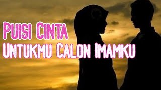 Puisi Cinta Romantis Untuk Mu Calon Imamku