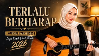 TERLALU BERHARAP |  LYRIC VIDEO | Lagu Sedih Viral TikTok 2026