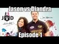 JVD: Jason vs Diandra - Episode 1