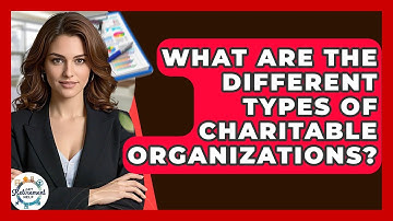 What Are The Different Types Of Charitable Organizations? - Get Retirement Help