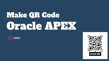 Oracle APEX - Make QR CODE and Connect Scanner on Oracle APEX