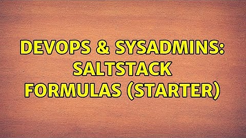 DevOps & SysAdmins: Saltstack formulas (starter)
