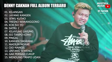 DENNY CAKNAN FULL ALBUM TERBARU 2022 (KELANGAN, LAYANG KANGEN, SEWU KUTHO, TRESNO WARANGGONO)