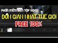 Phần mềm Biên Tập Video Đơn Giản Nhất Thế Giới FREE 100%