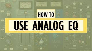 How To Mix With Analog EQ Style Plugins