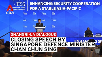 Shangri-La Dialogue: Singapore Defence Minister Chan Chun Sing closes event | Full speech