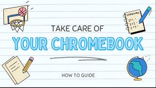 Take Care of Your Chromebook How to Guide