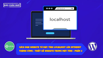 Cách đưa website từ máy tính localhost lên internet - Thiết kế website trong máy tính - Phần 2