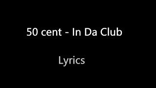 50 Cent - In da club (Lyrics)