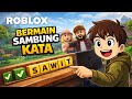 ROBLOX SAMBUNG KATA PALING NGAKAK!! OTAK DIPERAS SAMPE HANG!! 🤯🔥