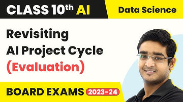 Revisiting AI Project Cycle (Evaluation) | Class 10 Artificial Intelligence | CBSE 2024_25