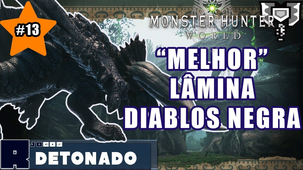 Diablos Negra e a MELHOR LÂMINA! Rastreio do TEOSTRA (HR/RE) #13 -  Monster Hunter World Detonado 
