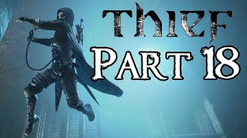 Thief Walkthrough - Master Difficulty - Part 18 - The Forsaken Part 2