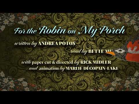 “For the Robin on My Porch” - Andrea Potos, Bette Midler, (Video by Rick Midler and Marlie Décopain)